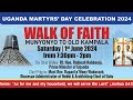 Walk Of Faith from Munyonyo to Old Kampala | Martyrs Day | 1st June 2024