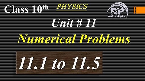 Problem 11.1 to 11.5 || Unit-11 || CLASS 10th || PHYSICS || Rekhta Physics