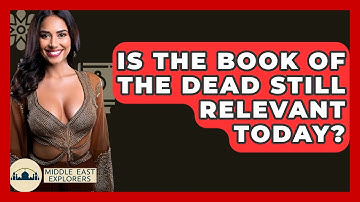 Is The Book Of The Dead Still Relevant Today? - Middle East Explorers