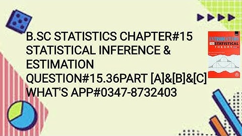 Solved Exercise Q#15.36 || Chapter#15 || Statistical Inference & Estimation ||