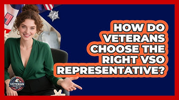 How Do Veterans Choose The Right VSO Representative? - Veteran Community Guide