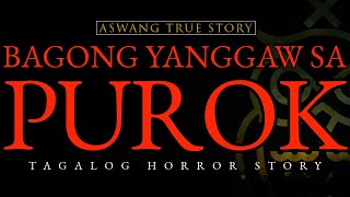 BAGONG YANGGAW SA PUROK - KWENTONG ASWANG