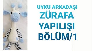 AMİGURUMİ UYKU ARKADAŞI ZÜRAFA YAPILIŞI BÖLÜM / 1