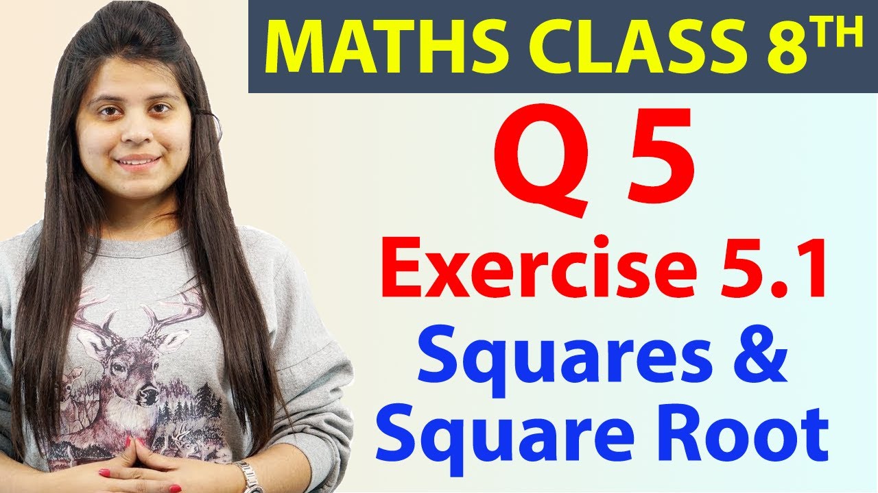 Q5 - Ex 5.1 - Squares & Square Root - Maths Class 8th - Chapter 5, CBSE ...