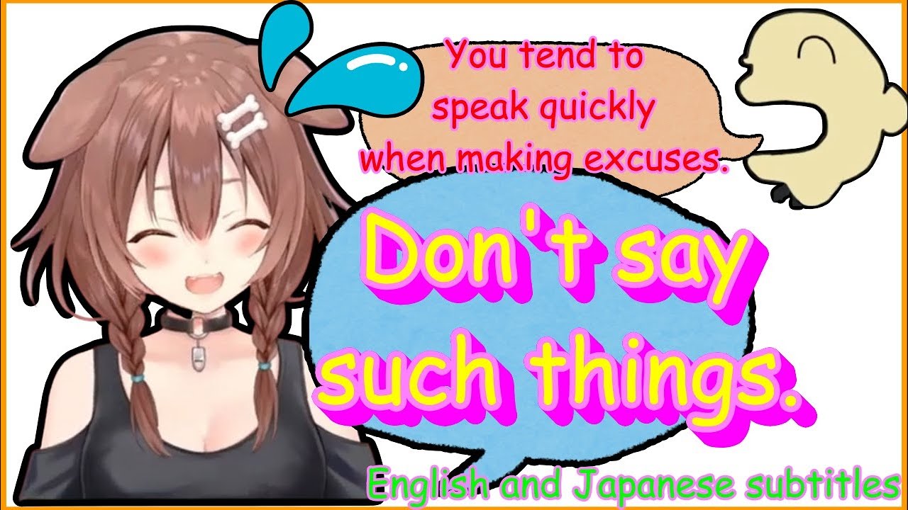 Korone tends to speak quickly when making excuses.