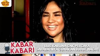 LILIS KARLINA GAK PERCAYA SAHABATNYA GUNAKAN BUBUK NAGIH! | KABAR-KABARI