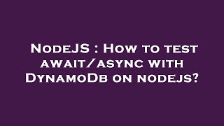 NodeJS : How to test await/async with DynamoDb on nodejs
