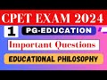 Class1  cpet exam 2024 education  important question from educational philosophy  pgeducation