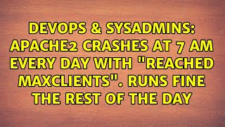 Apache2 crashes at 7 am every day with "reached MaxClients". Runs fine the rest of the day