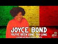 JOYCE BOND  - YOU´VE BEEN GONE TOO LONG LEGENDA BY PAULO ROBERTO ROOTS