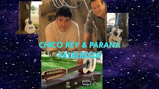 #SERTANEJO # FATALIDADE-CHICO REY &amp; PARANA