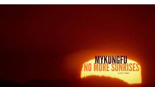 MyKungFu - No more sunrises / Lyrics Video
