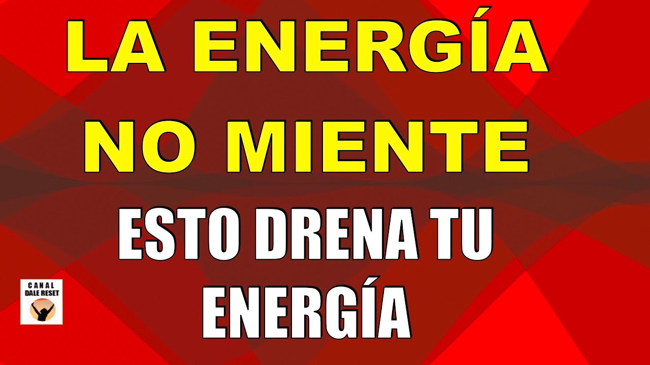 LA ENERGÍA NO MIENTE ESTO DRENA TU ENERGÍA - YouTube