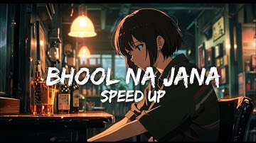 Tanveer Evan - Bhool Na Jaana (भूल न जाना) || Speed Up & Reverb || MEMORIES ARE FOREVER (EP) 