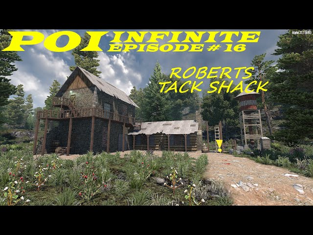 POI Infinite, EP # 16 Roberts Tack Shack, 7 Days to Die