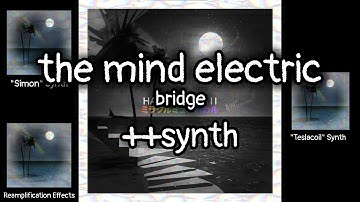 the mind electric bridge but with (extra) synth