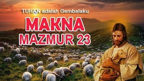 Makna Mazmur 23 - TUHAN adalah Gembalaku - Renungan Pagi