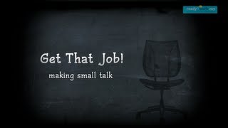 Get That Job - Making Small Talk