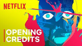 Cyberpunk: Edgerunners — Opening Credits | Netflix