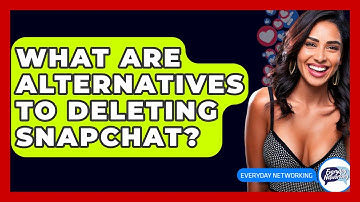 What Are Alternatives To Deleting Snapchat? - Everyday-Networking