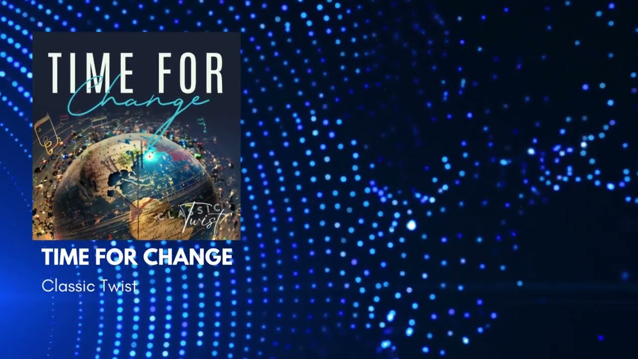 Classic Twist - Time for Change (Official Lyric Video)