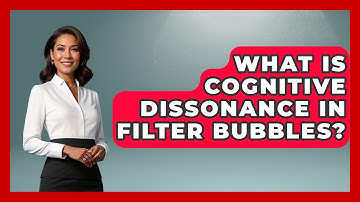 What Is Cognitive Dissonance In Filter Bubbles? - Media Literacy For Everyone