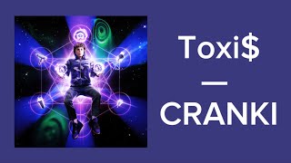 Toxi$ — CRANKI