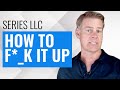 Series LLC - How to F*_k it Up (Why It's Important to Set It Up the Right Way)