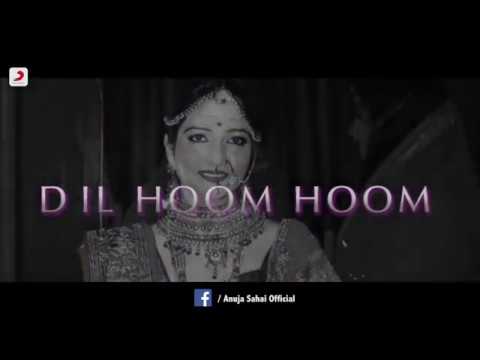Dil Hoom Hoom Kare   Female Cover Version By Anuja Sahai