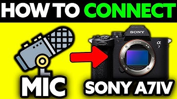 How To Connect MIC to Sony A7IV (2025) - Step by Step