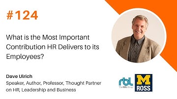 Dave Ulrich - What is the Most Important Contribution HR Delivers to its Employees?