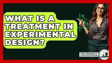 What Is A Treatment In Experimental Design? - The Friendly Statistician