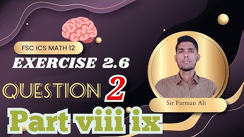 FSc 12 Exercise2.6 Question 2 [viii,iX]FSc Math Exercise 2.6