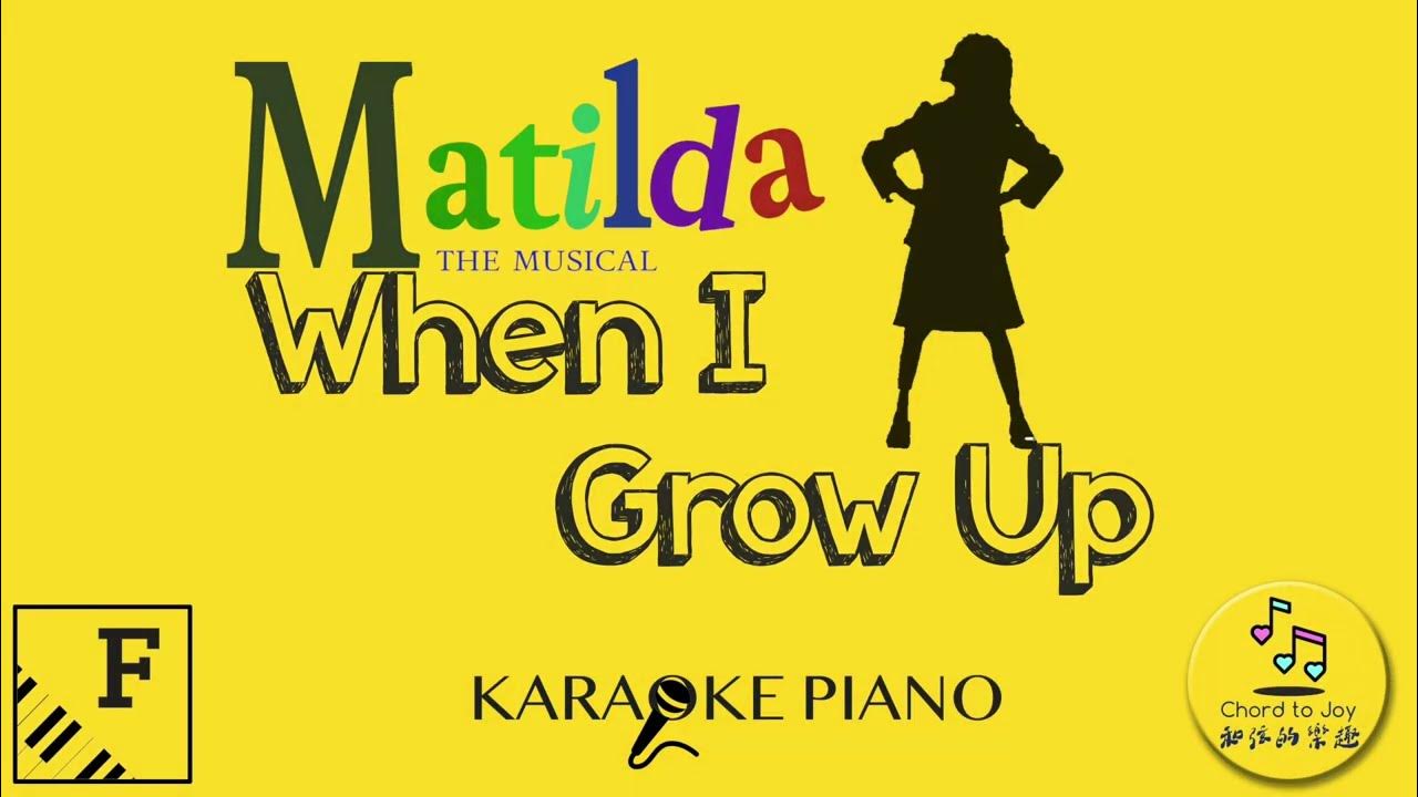 When I Grow Up Lyrics Matilda Karaoke When I Grow Up 當我長大 - Piano Karaoke 鋼琴伴奏 - F Original Key - Matilda the
