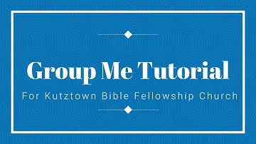 Group Me Tutorial