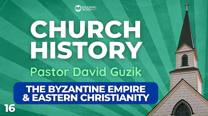 The Byzantine Empire and Eastern Christianity