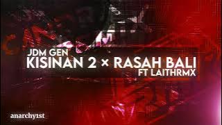 JDM GEN - DJ KISINAN 2 X RASAH BALI FT @laithrmx