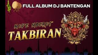 DJ BANTENGAN VIRAL FULL ALBUM MBEROT TERBARU | SPESIAL TAKBIRAN IDUL FITRI 2024 | DJ TAKBIRAN