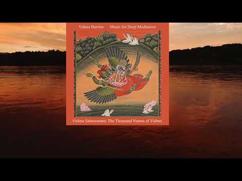 Vishnu Sahasranam: The Thousand Names of Vishnu with Vidura Barrios for Music for Deep Meditation