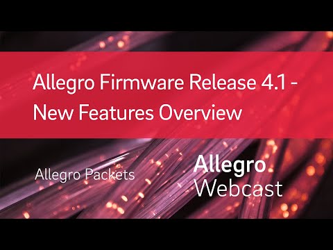 Allegro Firmware Release 4.1 - New Features Overview