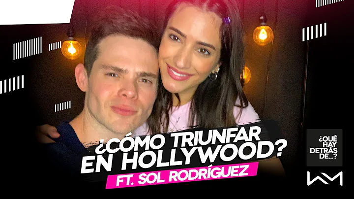 Cmo triunfar en Hollywood? Ft. Sol Rodrguez | QHDD...
