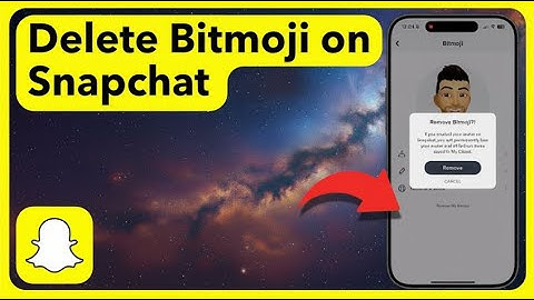 How To Delete Bitmoji On Snapchat