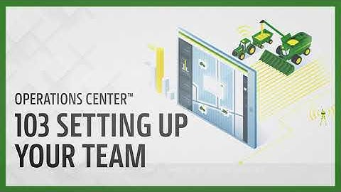 103 Setting Up Your Team   John Deere Operations Center™