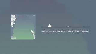 Badsista - Esperando O Verao (Chlo Remix)