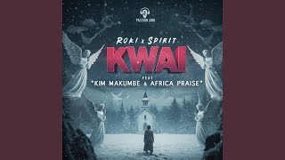 Kwai (feat. Kim Makumbe & Africa Praise)
