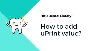 [HKU Dental Library] How to add uPrint value