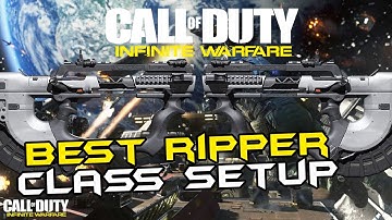 BEST RIPPER CLASS SETUP: RIPPER IS BACK INFINITE WARFARE ! BEST SMG IN INFINITE WARFARE
