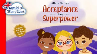 Acceptance is my Superpower by Alicia Ortego I Read Aloud I Children's books about acceptance