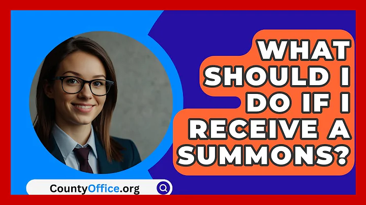 What Should I Do If I Receive A Summons? - CountyOffice.org