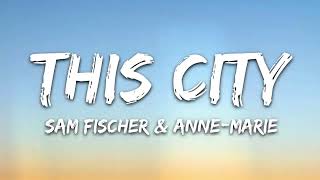 Sam Fischer - This City (Lyrics) feat. Anne-Marie